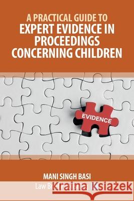 A Practical Guide to Expert Evidence in Proceedings Concerning Children Mani Singh Basi 9781918241150 Law Brief Publishing - książka