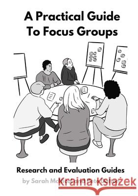 A Practical Guide to Focus Groups: Research and Evaluation Guides Sarah McNicol Pete Dalton 9781716409295 Lulu.com - książka