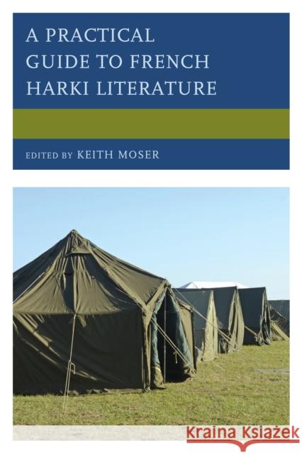 A Practical Guide to French Harki Literature Keith Moser Geraldine Enjelvin Giulia Fabbiano 9780739190098 Lexington Books - książka