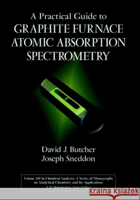 A Practical Guide to Graphite Furnace Atomic Absorption Spectrometry David J. Butcher Joseph Sneddon Joseph Sneddon 9780471125532 Wiley-Interscience - książka