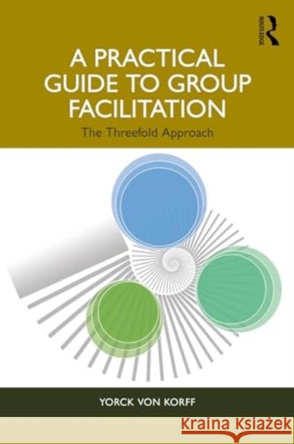 A Practical Guide to Group Facilitation: The Threefold Approach Yorck Vo 9781032695242 Routledge - książka