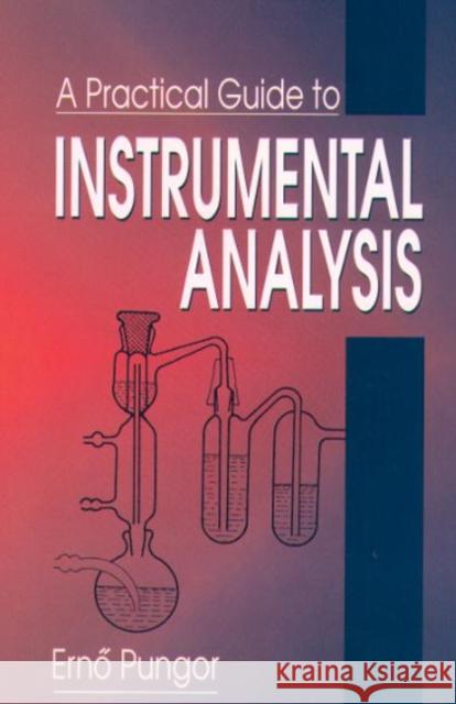 A Practical Guide to Instrumental Analysis Erno Pungor E. Pungor Pungor 9780849386817 CRC Press - książka