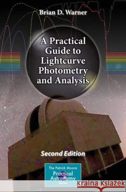 A Practical Guide to Lightcurve Photometry and Analysis Brian Warner 9783319327495 Springer - książka