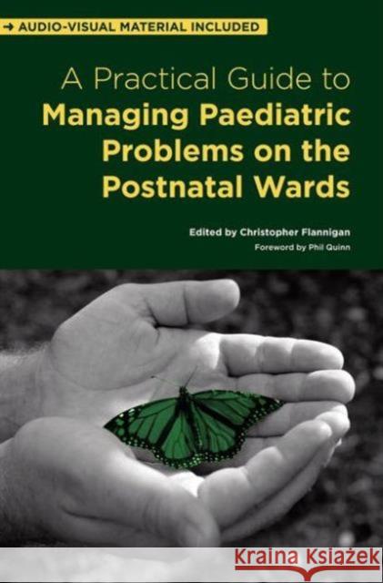 A Practical Guide to Managing Paediatric Problems on the Postnatal Wards Christopher Flannigan 9781846195068  - książka