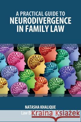 A Practical Guide to Neurodivergence in Family Law Natasha Khalique 9781918241112 Law Brief Publishing - książka