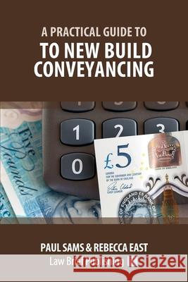 A Practical Guide to New Build Conveyancing Paul Sams Rebecca East 9781913715403 Law Brief Publishing - książka