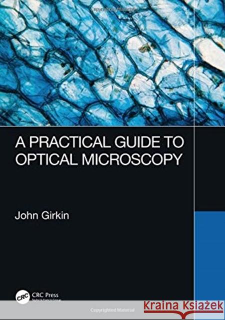 A Practical Guide to Optical Microscopy John Girkin 9781138065062 CRC Press - książka