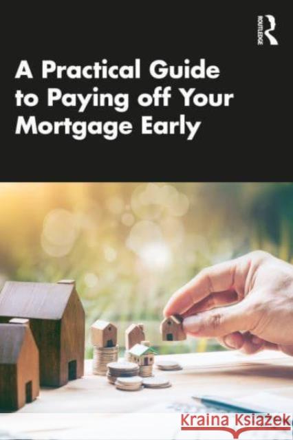 A Practical Guide to Paying off Your Mortgage Early Sukanlaya Sawang 9781032286303 Taylor & Francis Ltd - książka