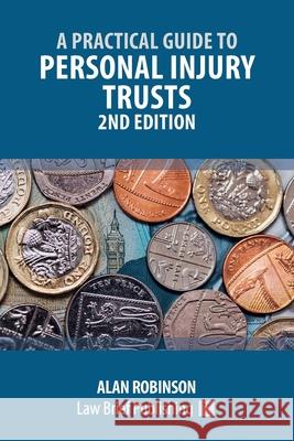 A Practical Guide to Personal Injury Trusts - 2nd Edition Robinson Alan Robinson 9781912687855 Law Brief Publishing Ltd - książka