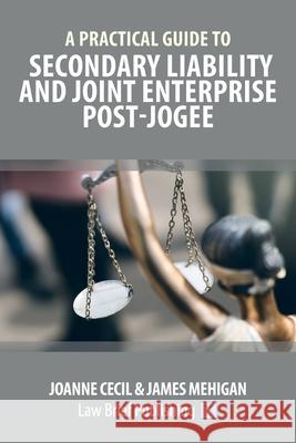 A Practical Guide to Secondary Liability and Joint Enterprise Post-Jogee  9781911035411 Law Brief Publishing - książka