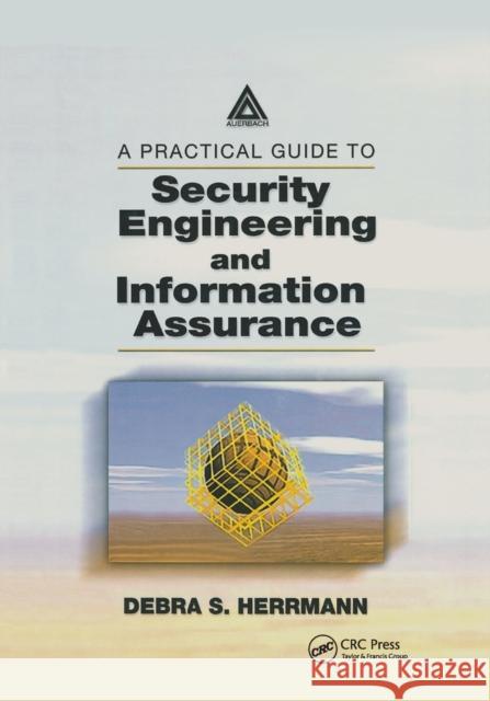 A Practical Guide to Security Engineering and Information Assurance Debra S. Herrmann 9780367396831 Auerbach Publications - książka