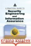 A Practical Guide to Security Engineering and Information Assurance Debra S. Herrmann 9780849311635 Auerbach Publications