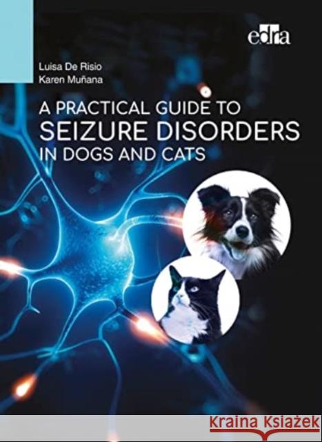 A Practical Guide to Seizure Disorders in Dogs and Cats Luisa De Risio Karen Munana  9781957260129 Edra Publishing US LLC - książka