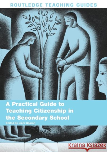 A Practical Guide to Teaching Citizenship in the Secondary School Liam Gearon 9780415367417 Routledge - książka