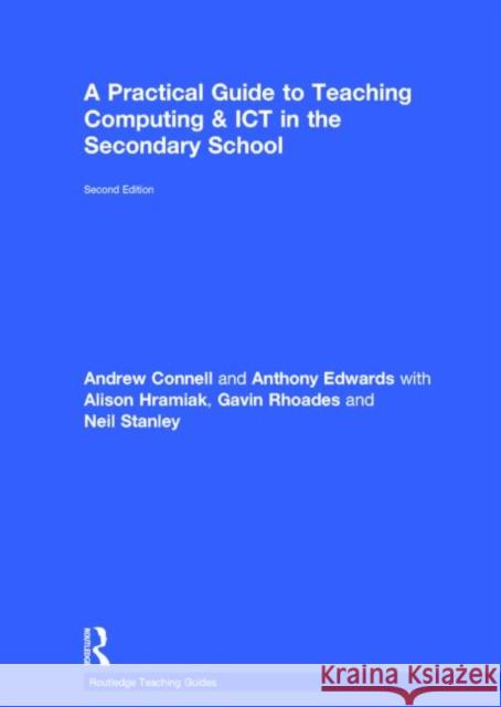 A Practical Guide to Teaching Computing and Ict in the Secondary School Andrew Connell Anthony Edwards Alison Hramiak 9781138813083 Routledge - książka