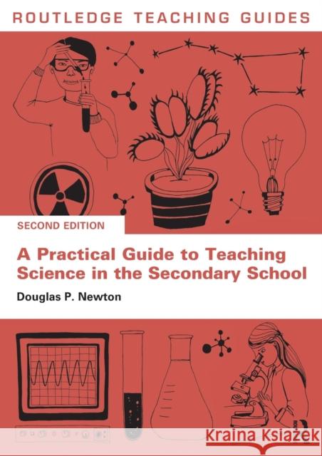 A Practical Guide to Teaching Science in the Secondary School Douglas P. (University of Durham, UK) Newton 9781032350677 Taylor & Francis Ltd - książka