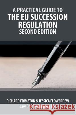 A Practical Guide to the EU Succession Regulation - Second Edition Richard Frimston Jessica Flowerdew 9781914608520 Law Brief Publishing - książka