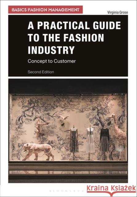 A Practical Guide to the Fashion Industry: Concept to Customer Virginia Grose 9781350079670 Bloomsbury Publishing PLC - książka