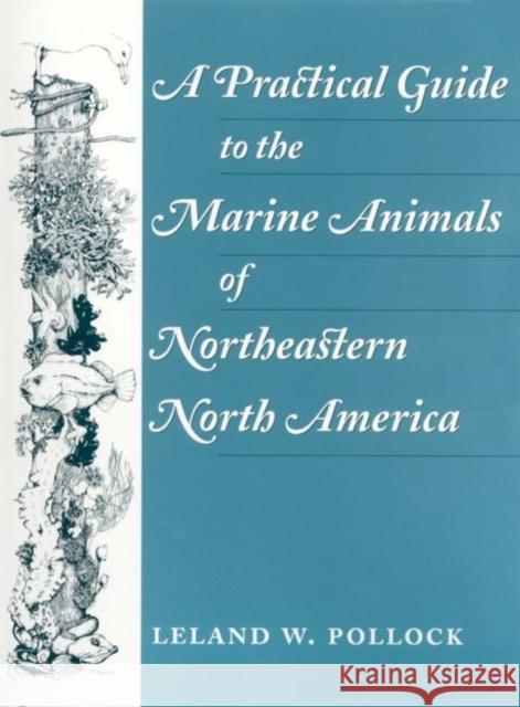 A Practical Guide to the Marine Animals of Northeastern North America Leland W. Pollock 9780813523996 Rutgers University Press - książka