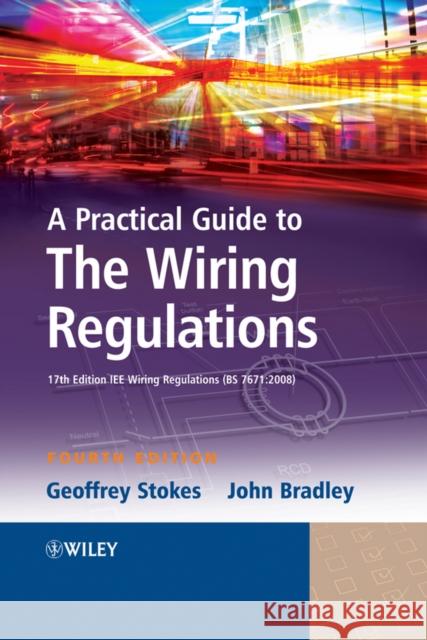 A Practical Guide to the Wiring Regulations: 17th Edition Iee Wiring Regulations (Bs 7671:2008) Stokes, Geoffrey 9781405177016  - książka