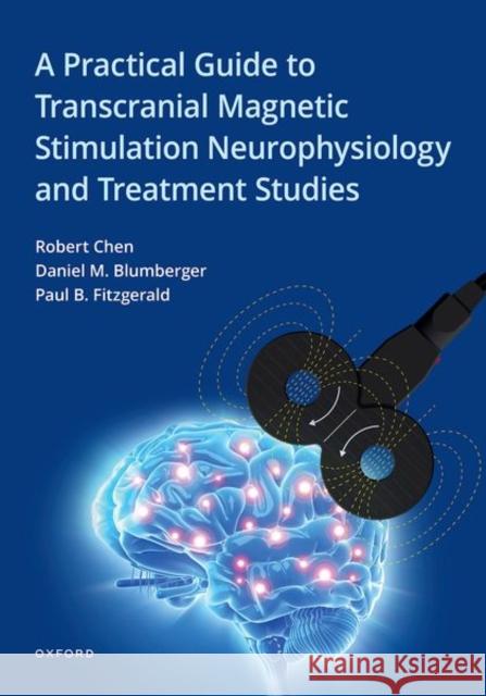 A Practical Guide to Transcranial Magnetic Stimulation Neurophysiology and Treatment Studies Daniel M. (Professor of Psychiatry and Director, Professor of Psychiatry and Director, Epworth Healthcare and Monash Uni 9780199335848 Oxford University Press Inc - książka