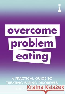 A Practical Guide to Treating Eating Disorders: Overcome Problem Eating Patricia Furness-Smith 9781785784668 Icon Books - książka