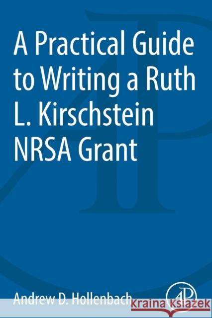 A Practical Guide to Writing a Ruth L. Kirschstein Nrsa Grant Hollenbach, Andrew D. 9780124201873 Elsevier Science - książka