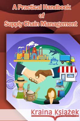 A Practical handbook of Supply Chain Management Ahmad, Zia Mahmood 9781981037520 Independently Published - książka