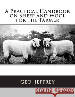 A Practical Handbook on Sheep and Wool for the Farmer Geo Jeffrey Jackson Chambers 9781721875207 Createspace Independent Publishing Platform - książka