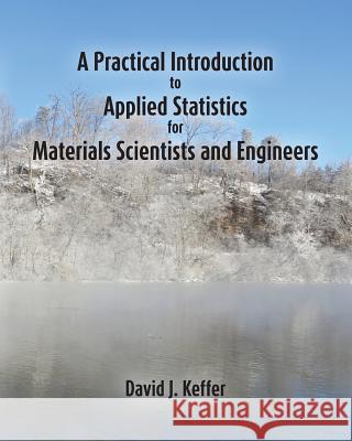 A Practical Introduction to Applied Statistics for Materials Scientists and Engineers David J. Keffer 9781517521936 Createspace - książka