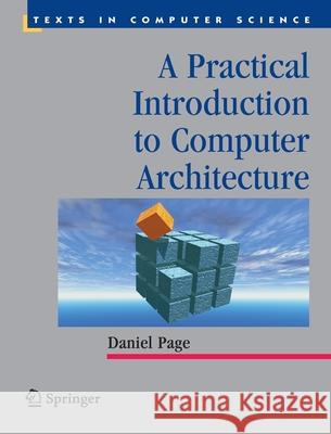 A Practical Introduction to Computer Architecture Page, Daniel 9781849968317 Springer, Berlin - książka