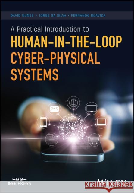 A Practical Introduction to Human-In-The-Loop Cyber-Physical Systems Nunes, David 9781119377771 Wiley-IEEE Press - książka