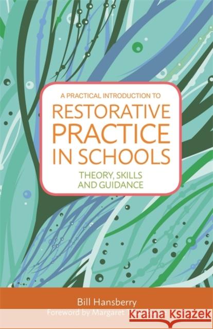 A Practical Introduction to Restorative Practice in Schools: Theory, Skills and Guidance Bill Hansberry Margaret Thorsborne 9781849057073 Jessica Kingsley Publishers - książka