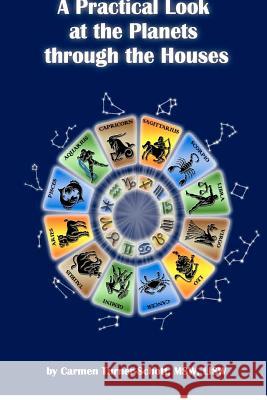 A Practical Look at the Planets Through the Houses Carmen Schott Carmen Turner-Schott 9781468016246 Createspace - książka