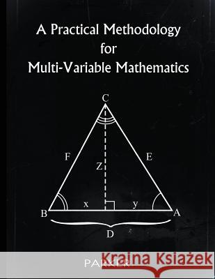 A Practical Methodology for Multi-Variable Mathematics Parker 9781481807340 Createspace Independent Publishing Platform - książka