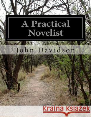 A Practical Novelist John Davidson 9781500192815 Createspace - książka