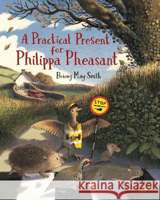 A Practical Present for Philippa Pheasant Briony May Smith Briony May Smith 9781536228489 Candlewick Press (MA) - książka