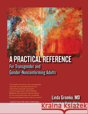 A Practical Reference for Transgender and Gender-Nonconforming Adults Linda Gromko 9780982514344 Bainbridge Books - książka