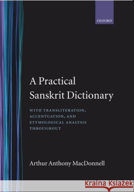 A Practical Sanskrit Dictionary: With Transliteration, Accentuation and Etymological Analysis Throughout Macdonell, A. A. 9780198643036 Oxford University Press - książka