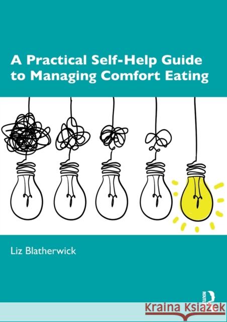 A Practical Self-Help Guide to Managing Comfort Eating Liz Blatherwick 9780367619589 Routledge - książka