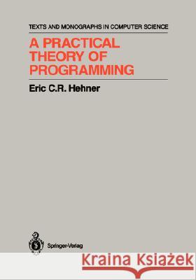 A Practical Theory of Programming Eric C. R. Hehner 9780387941066 Springer - książka