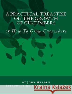 A Practical Treastise on the Growth of Cucumbers: or How To Grow Cucumbers Chambers, Roger 9781541240216 Createspace Independent Publishing Platform - książka