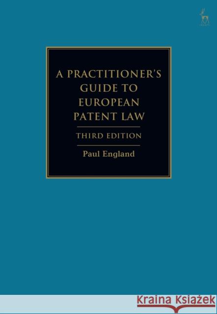 A Practitioner's Guide to European Patent Law Paul (Taylor Wessing, London, UK) England 9781509981144 Hart Publishing - książka