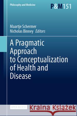 A Pragmatic Approach to Conceptualization of Health and Disease Maartje Schermer Nicholas Binney 9783031622403 Springer - książka