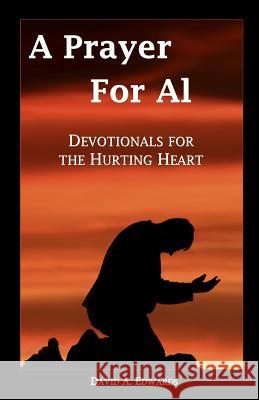 A Prayer for Al: Devotionals for the Hurting Heart David a. Edwards 9781442196230 Createspace - książka