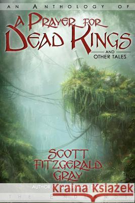 A Prayer for Dead Kings and Other Tales Scott Fitzgerald Gray 9781927348178 Insane Angel Studios - książka