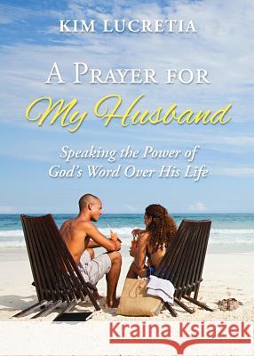 A prayer for my husband: Speaking the power of God's word over his life Lucretia, Kim 9780692113691 Kle Publishing - książka