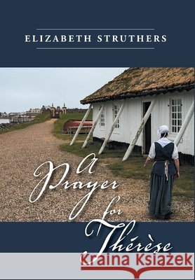 A Prayer for Thérèse Struthers, Elizabeth 9781525581090 FriesenPress - książka