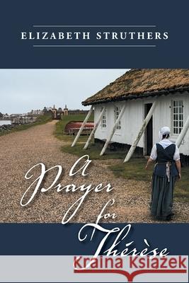 A Prayer for Thérèse Struthers, Elizabeth 9781525581106 FriesenPress - książka