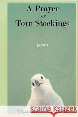 A Prayer for Torn Stockings Suzanne O'Connell 9781530028641 Createspace Independent Publishing Platform - książka